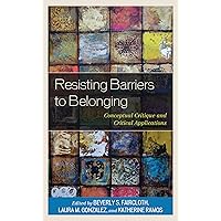 Resisting Barriers to Belonging: Conceptual Critique and Critical Applications Resisting Barriers to Belonging: Conceptual Critique and Critical Applications Hardcover Kindle Paperback