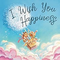 I Wish You Happiness I Wish You Happiness Hardcover Kindle Paperback