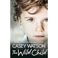 The Wild Child: Secrets always find a way of revealing themselves. Sometimes you just need to know where to look: A True Short Story The Wild Child: Secrets always find a way of revealing themselves. Sometimes you just need to know where to look: A True Short Story Kindle