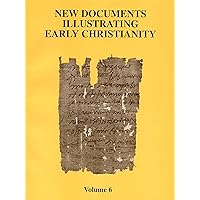 New Documents Illustrating Early Christianity(A Review of the Greek Inscriptions and Papyri Published in 1980-81 ) (vol 6) New Documents Illustrating Early Christianity(A Review of the Greek Inscriptions and Papyri Published in 1980-81 ) (vol 6) Paperback