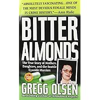 Bitter Almonds : The True Story of Mothers, Daughters, and the Seattle Cyanide Murders Bitter Almonds : The True Story of Mothers, Daughters, and the Seattle Cyanide Murders Paperback Kindle