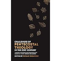 Challenges of Pentecostal Theology in the 21st Century Challenges of Pentecostal Theology in the 21st Century Kindle Paperback