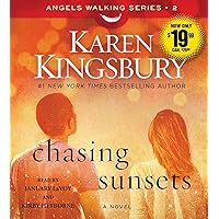 Chasing Sunsets: A Novel (Angels Walking) Chasing Sunsets: A Novel (Angels Walking) Paperback Kindle Hardcover Audio CD