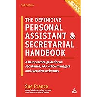 The Definitive Personal Assistant & Secretarial Handbook: A Best Practice Guide for All Secretaries, PAs, Office Managers and Executive Assistants The Definitive Personal Assistant & Secretarial Handbook: A Best Practice Guide for All Secretaries, PAs, Office Managers and Executive Assistants Paperback Kindle Hardcover