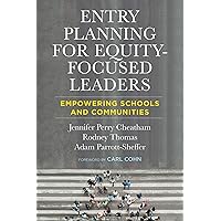 Entry Planning for Equity-Focused Leaders: Empowering Schools and Communities Entry Planning for Equity-Focused Leaders: Empowering Schools and Communities Paperback Kindle