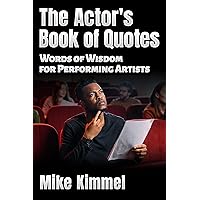 The Actor’s Book of Quotes: Words of Wisdom for Performing Artists (The Professional Actor Series) The Actor’s Book of Quotes: Words of Wisdom for Performing Artists (The Professional Actor Series) Kindle Hardcover Paperback
