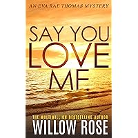 SAY YOU LOVE ME (Eva Rae Thomas FBI Mystery Book 4) SAY YOU LOVE ME (Eva Rae Thomas FBI Mystery Book 4) Kindle Audible Audiobook Paperback Hardcover