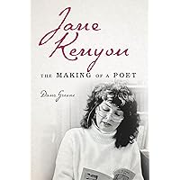Jane Kenyon: The Making of a Poet Jane Kenyon: The Making of a Poet Kindle Hardcover