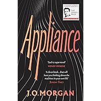 Appliance: Shortlisted for the Orwell Prize for Political Fiction 2022 Appliance: Shortlisted for the Orwell Prize for Political Fiction 2022 Paperback Kindle Edition Hardcover