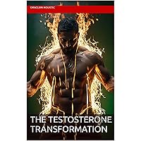 The Testosterone Transformation: Unleashing the Power Within (Italian Edition)