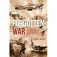 Forgotten War: The British Empire and Commonwealth’s Epic Struggle Against Imperial Japan, 1941–1945 Forgotten War: The British Empire and Commonwealth’s Epic Struggle Against Imperial Japan, 1941–1945 Hardcover Kindle