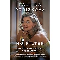 No Filter: The Good, the Bad, and the Beautiful No Filter: The Good, the Bad, and the Beautiful Kindle Hardcover Audible Audiobook