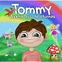 Tommy: Aventuras Nocturnas: Libros para niños 4-8 años | Cuento Para Dormir (Spanish Edition)