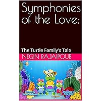Symphonies of the Love: : The Turtle Family's Tale Symphonies of the Love: : The Turtle Family's Tale Kindle
