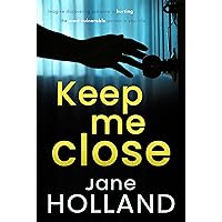 Keep Me Close : An utterly gripping psychological thriller with a shocking twist Keep Me Close : An utterly gripping psychological thriller with a shocking twist Kindle Paperback