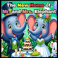 The New Home of Mr. and Mrs. Elephant: A heartwarming story about kindness, friendship, and collaboration. The New Home of Mr. and Mrs. Elephant: A heartwarming story about kindness, friendship, and collaboration. Kindle Paperback