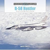 B-58 Hustler: Convair’s Cold War Mach 2 Bomber (Legends of Warfare: Aviation, 42) B-58 Hustler: Convair’s Cold War Mach 2 Bomber (Legends of Warfare: Aviation, 42) Hardcover