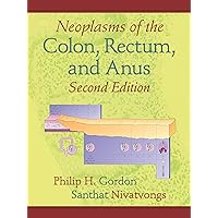 Neoplasms of the Colon, Rectum, and Anus Neoplasms of the Colon, Rectum, and Anus Kindle Hardcover