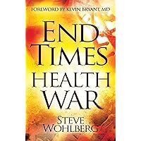 End Times Health War: How to Outwit Deadly Diseases Through Super Nutrition and Following God's 8 Laws of Health