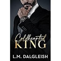 Coldhearted King: A Billionaire Workplace Romance (Empty Kingdom Book 1)