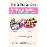 The DeFlame Diet for Breast Health and Cancer Prevention The DeFlame Diet for Breast Health and Cancer Prevention Kindle Paperback