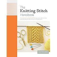 The Knitting Stitch Handbook: Over 250 Traditional and Contemporary Stitches with Easy-to-Follow Charts The Knitting Stitch Handbook: Over 250 Traditional and Contemporary Stitches with Easy-to-Follow Charts Hardcover Spiral-bound