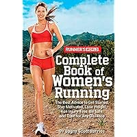 Runner's World Complete Book of Women's Running: The Best Advice to Get Started, Stay Motivated, Lose Weight, Run Injury-Free, Be Safe, and Train for Any Distance Runner's World Complete Book of Women's Running: The Best Advice to Get Started, Stay Motivated, Lose Weight, Run Injury-Free, Be Safe, and Train for Any Distance Paperback Kindle Audible Audiobook Hardcover