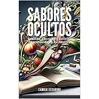 Sabores Ocultos: Recetas, Técnicas y Delicias Desconocidas a Tu Alcance (Crudo y Sin Filtro) (Spanish Edition) Sabores Ocultos: Recetas, Técnicas y Delicias Desconocidas a Tu Alcance (Crudo y Sin Filtro) (Spanish Edition) Kindle Hardcover Paperback