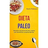 Dieta Paleo: Receitas de perda de peso rápida com benefícios surpreendentes (Portuguese Edition)
