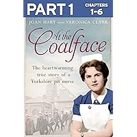 At the Coalface: Part 1 of 3: The memoir of a pit nurse At the Coalface: Part 1 of 3: The memoir of a pit nurse Kindle