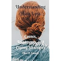 Understanding Hair Loss : Causes, Treatments, and Coping Strategies