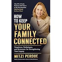 How to Keep Your Family Connected: Templates, Techniques, and Resources for Strengthening Your Family Business Legacy (How to Make Your Family Business Last) How to Keep Your Family Connected: Templates, Techniques, and Resources for Strengthening Your Family Business Legacy (How to Make Your Family Business Last) Kindle Paperback