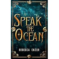 Speak The Ocean Speak The Ocean Kindle Paperback