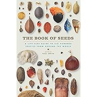 The Book of Seeds: A Life-Size Guide to Six Hundred Species from Around the World The Book of Seeds: A Life-Size Guide to Six Hundred Species from Around the World Kindle Hardcover