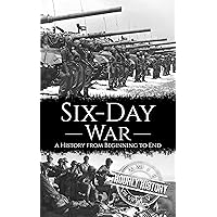Six-Day War: A History from Beginning to End (Palestine Israeli Conflict) Six-Day War: A History from Beginning to End (Palestine Israeli Conflict) Kindle Audible Audiobook Paperback Hardcover