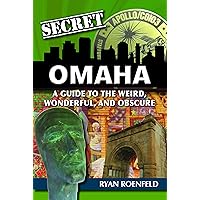 Secret Omaha: A Guide to the Weird, Wonderful, and Obscure Secret Omaha: A Guide to the Weird, Wonderful, and Obscure Paperback Kindle
