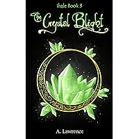 The Crystal Blight (Ihale Book 3) The Crystal Blight (Ihale Book 3) Kindle