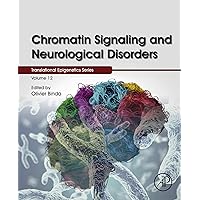 Chromatin Signaling and Neurological Disorders (Translational Epigenetics Book 12) Chromatin Signaling and Neurological Disorders (Translational Epigenetics Book 12) Kindle Hardcover
