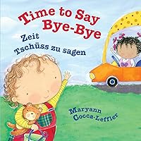 Time to Say Bye-Bye: Zeit Tschüss zu sagen : Babl Children's Books in German and English (German Edition)