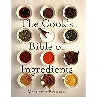 The Cook's Bible of Ingredients (IMM Lifestyle Books) The Cook's Bible of Ingredients (IMM Lifestyle Books) Paperback Kindle Hardcover Mass Market Paperback
