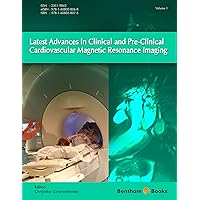 Latest Advances in Clinical and Pre-Clinical Cardiovascular Magnetic Resonance Imaging Volume 1 Latest Advances in Clinical and Pre-Clinical Cardiovascular Magnetic Resonance Imaging Volume 1 Kindle Paperback