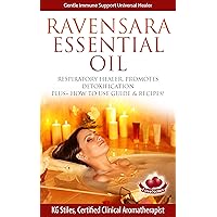 RAVENSARA ESSENTIAL OIL - GENTLE IMMUNE SUPPORT UNIVERSAL HEALER: Respiratory Healer, Promotes Detoxification, Plus+ How to Use Guide & Recipes (Healing with Essential Oil) RAVENSARA ESSENTIAL OIL - GENTLE IMMUNE SUPPORT UNIVERSAL HEALER: Respiratory Healer, Promotes Detoxification, Plus+ How to Use Guide & Recipes (Healing with Essential Oil) Kindle