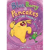 Blue, Barry & Pancakes: Big Time Trouble (Blue, Barry & Pancakes, 5) Blue, Barry & Pancakes: Big Time Trouble (Blue, Barry & Pancakes, 5) Hardcover Kindle