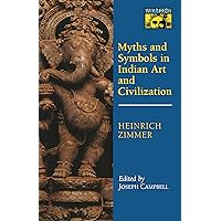 Myths and Symbols in Indian Art and Civilization (Works by Heinrich Zimmer, 6) Myths and Symbols in Indian Art and Civilization (Works by Heinrich Zimmer, 6) Hardcover Paperback