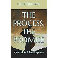 The Process, The Promise: a journal for infertility prayer The Process, The Promise: a journal for infertility prayer Kindle Paperback