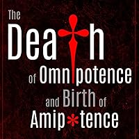 The Death of Omnipotence and Birth of Amipotence The Death of Omnipotence and Birth of Amipotence Paperback Kindle Audible Audiobook Hardcover