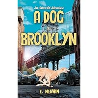 A Dog in Brooklyn: An Artworld Adventure (Tiepolo's Greyhound Book 1) A Dog in Brooklyn: An Artworld Adventure (Tiepolo's Greyhound Book 1) Kindle Paperback Hardcover