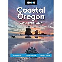 Moon Coastal Oregon: With Portland: Scenic Drives, Marine Wildlife, Historic Towns (Travel Guide) Moon Coastal Oregon: With Portland: Scenic Drives, Marine Wildlife, Historic Towns (Travel Guide) Paperback Kindle