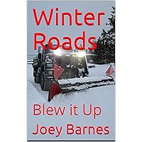 Winter Roads : Blew it Up (King of Obsolete Winter Roads Book 9) Winter Roads : Blew it Up (King of Obsolete Winter Roads Book 9) Kindle Paperback
