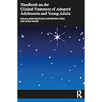 Handbook on the Clinical Treatment of Adopted Adolescents and Young Adults Handbook on the Clinical Treatment of Adopted Adolescents and Young Adults Paperback Kindle Hardcover